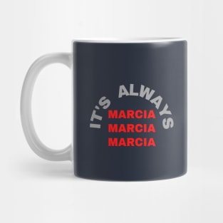 Marcia Marica Marcia Mug